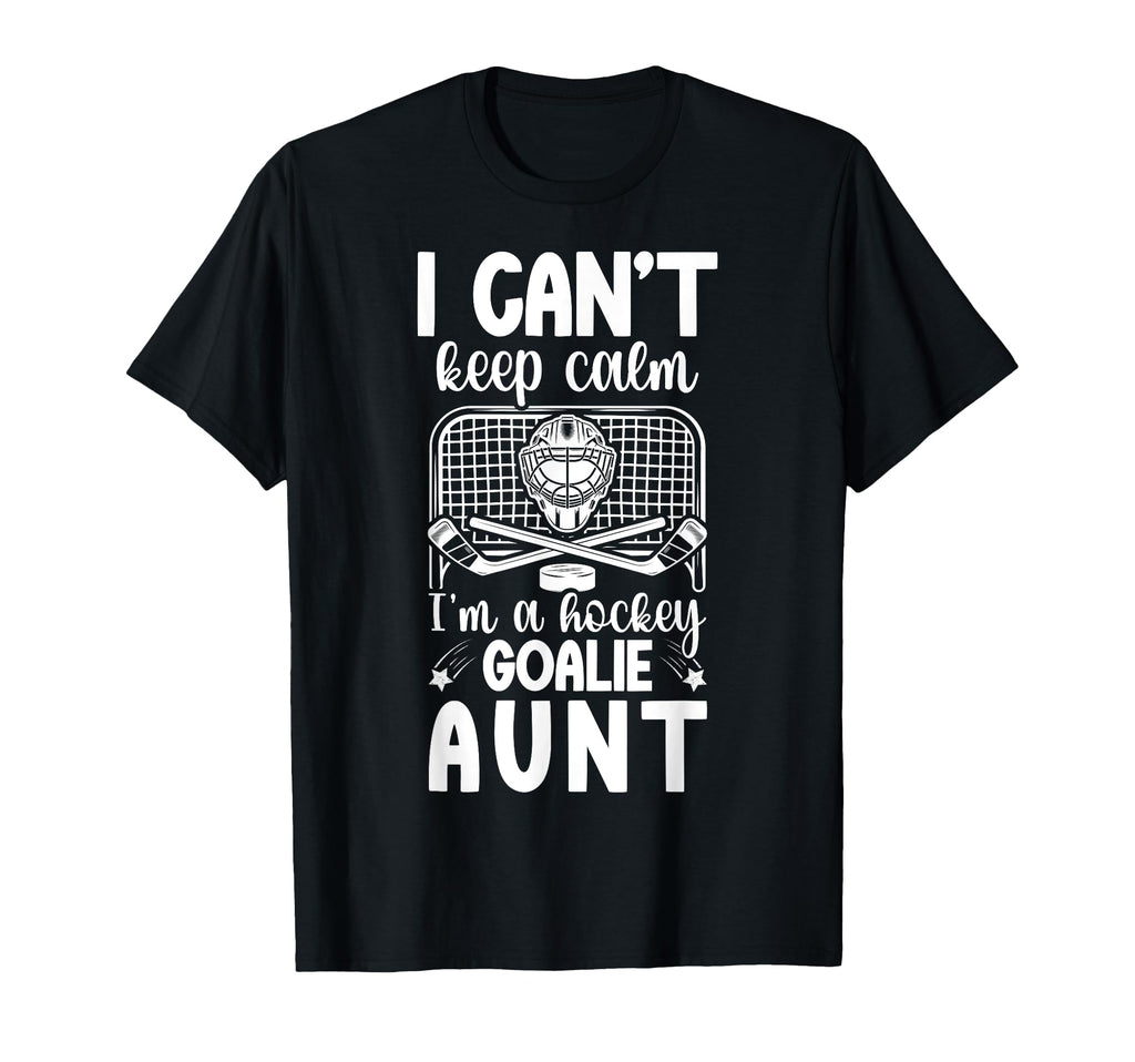 Im Hockey Goalie Aunt Ice Hockey T-Shirt - Fun Novelty Design Men Women - T-Shirt, Sweatshirt, Hoodie