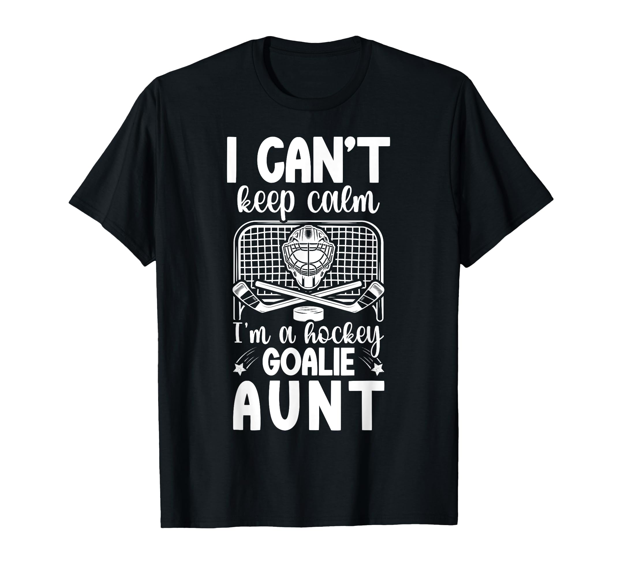 Im Hockey Goalie Aunt Ice Hockey T-Shirt - Fun Novelty Design Men Women - T-Shirt, Sweatshirt, Hoodie