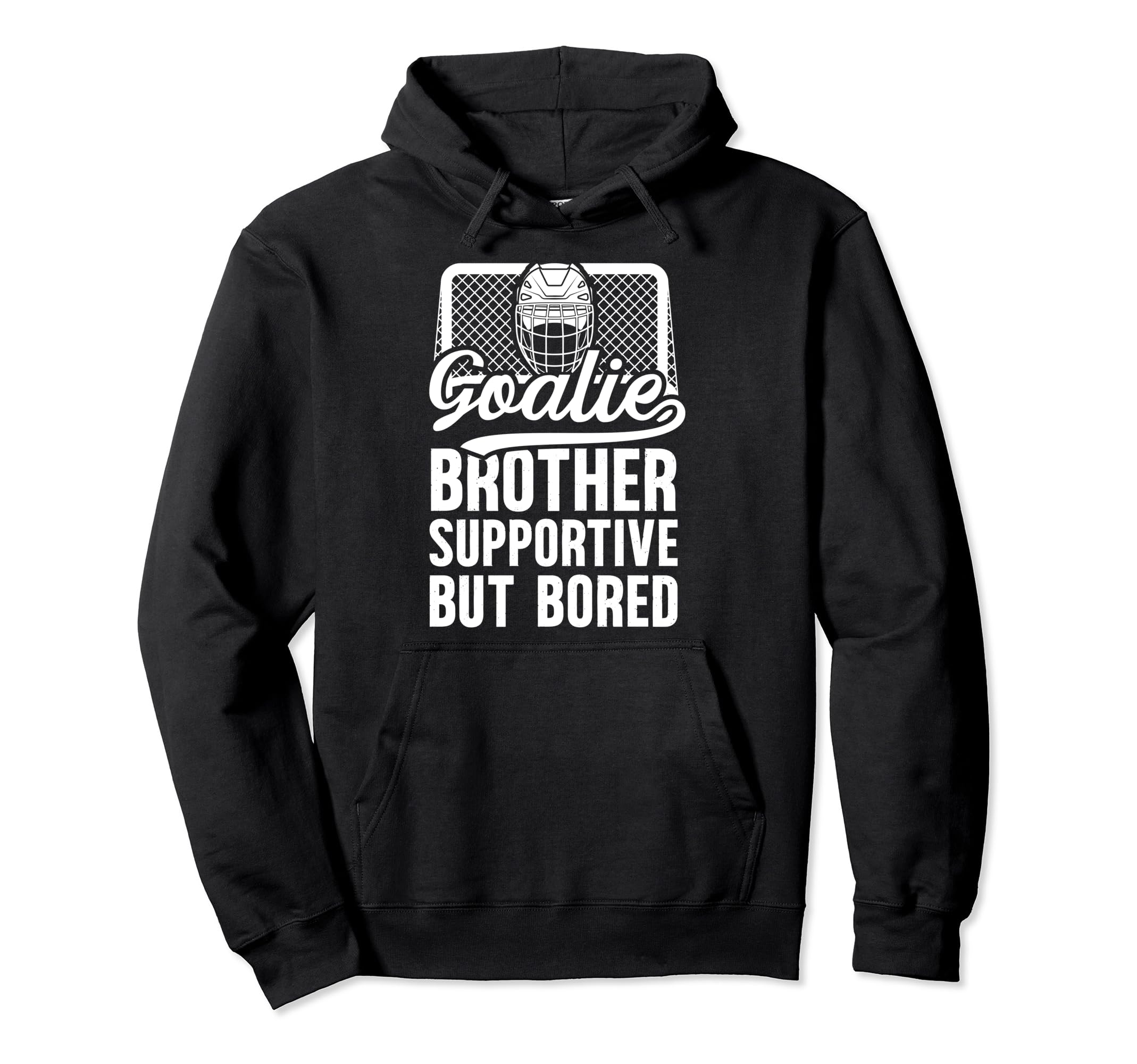 Hockey Goalie Brother Supportive Hockey Hoodie - Novelty Apparel Men Women - T-Shirt, Sweatshirt, Hoodie