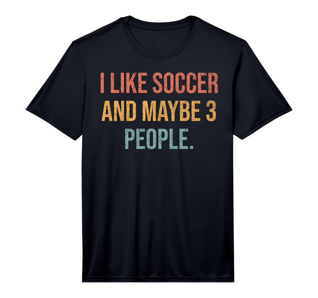 Mens I Like Soccer And Maybe 3 People T-Shirt - Minimalist Print Men Women - T-Shirt, Sweatshirt, Hoodie