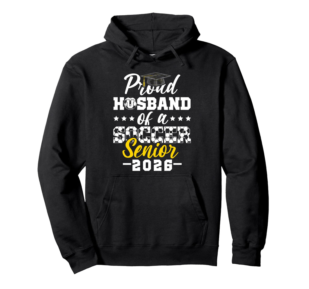 Proud Husband Soccer Senior 2026 Hoodie - Casual Everyday Wear Unisex - T-Shirt, Sweatshirt, Hoodie