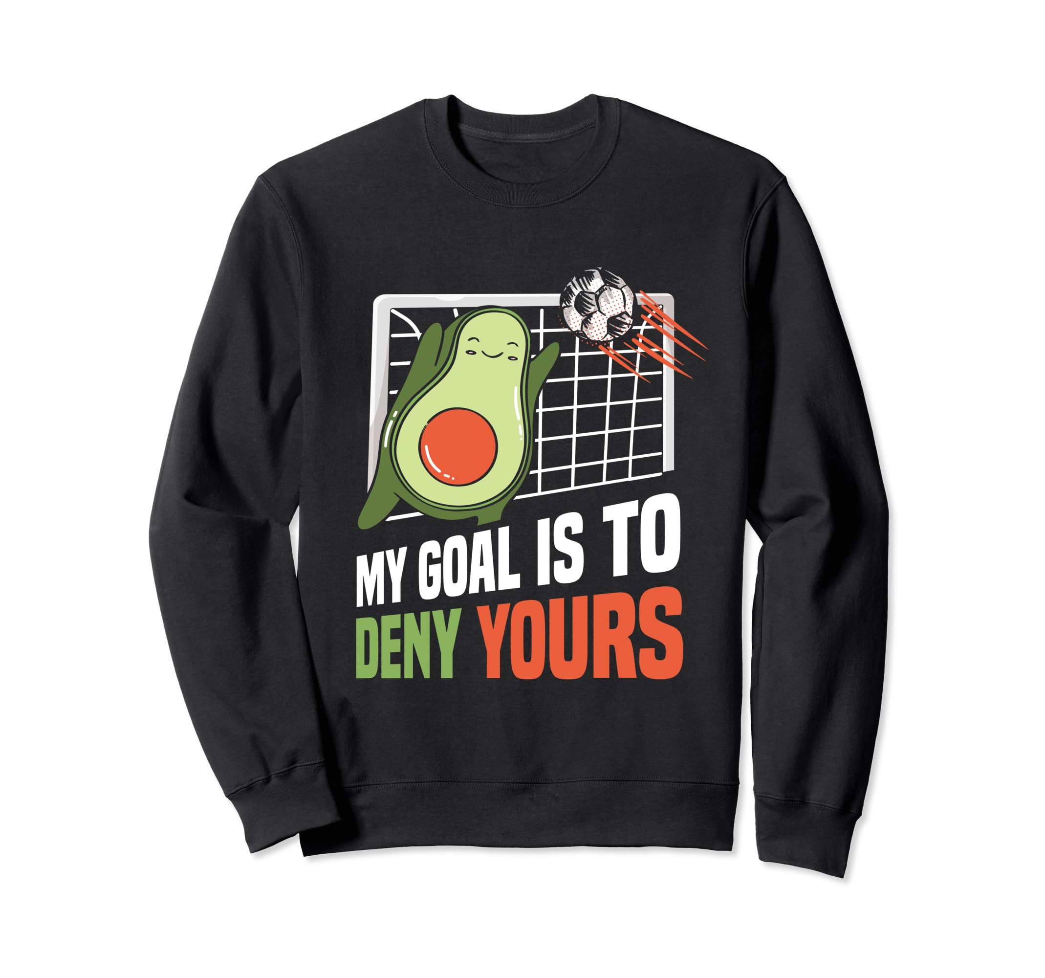 Avocado My Goal Is To Deny Yours Sweatshirt - Casual Everyday Wear Unisex - T-Shirt, Sweatshirt, Hoodie