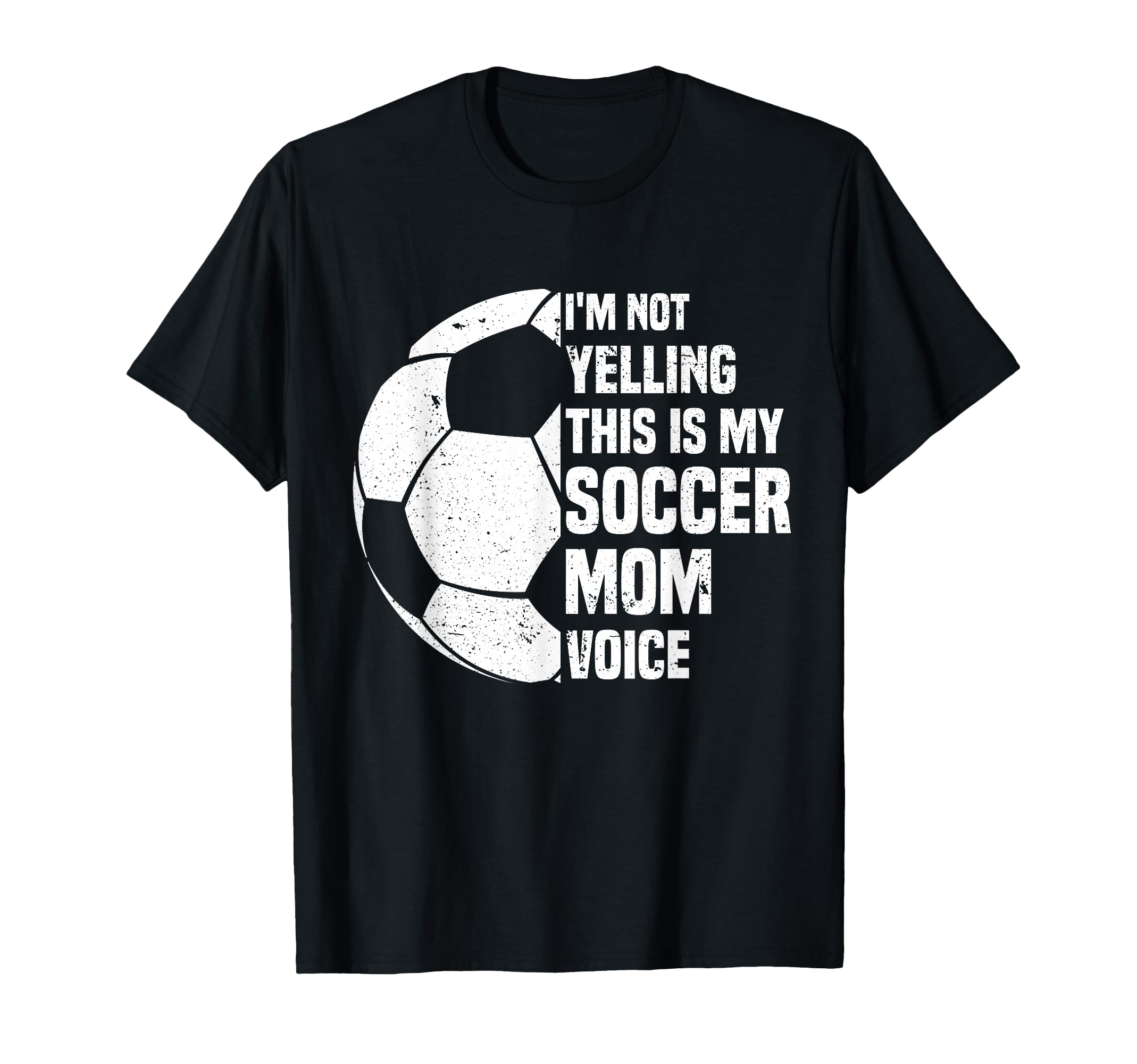 Im Not Yelling This Is My Soccer Mom Voice T-Shirt - Graphic Print Unisex - T-Shirt, Sweatshirt, Hoodie