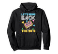 Bring Back 90S Nineties Party Cassette Hoodie - Graphic Print Men Women - T-Shirt, Sweatshirt, Hoodie