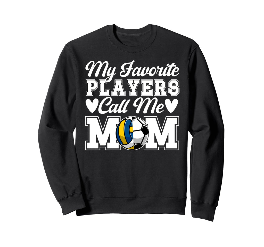My Favorite Players Call Me Mom Sweatshirt - Graphic Print Men Women - T-Shirt, Sweatshirt, Hoodie