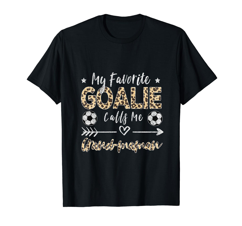 My Favorite Goalie Calls Me Grand T-Shirt - Fun Novelty Design Unisex - T-Shirt, Sweatshirt, Hoodie