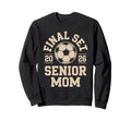Senior Mom Soccer 2026 Final Set Sweatshirt - Aesthetic Graphic Unisex - T-Shirt, Sweatshirt, Hoodie