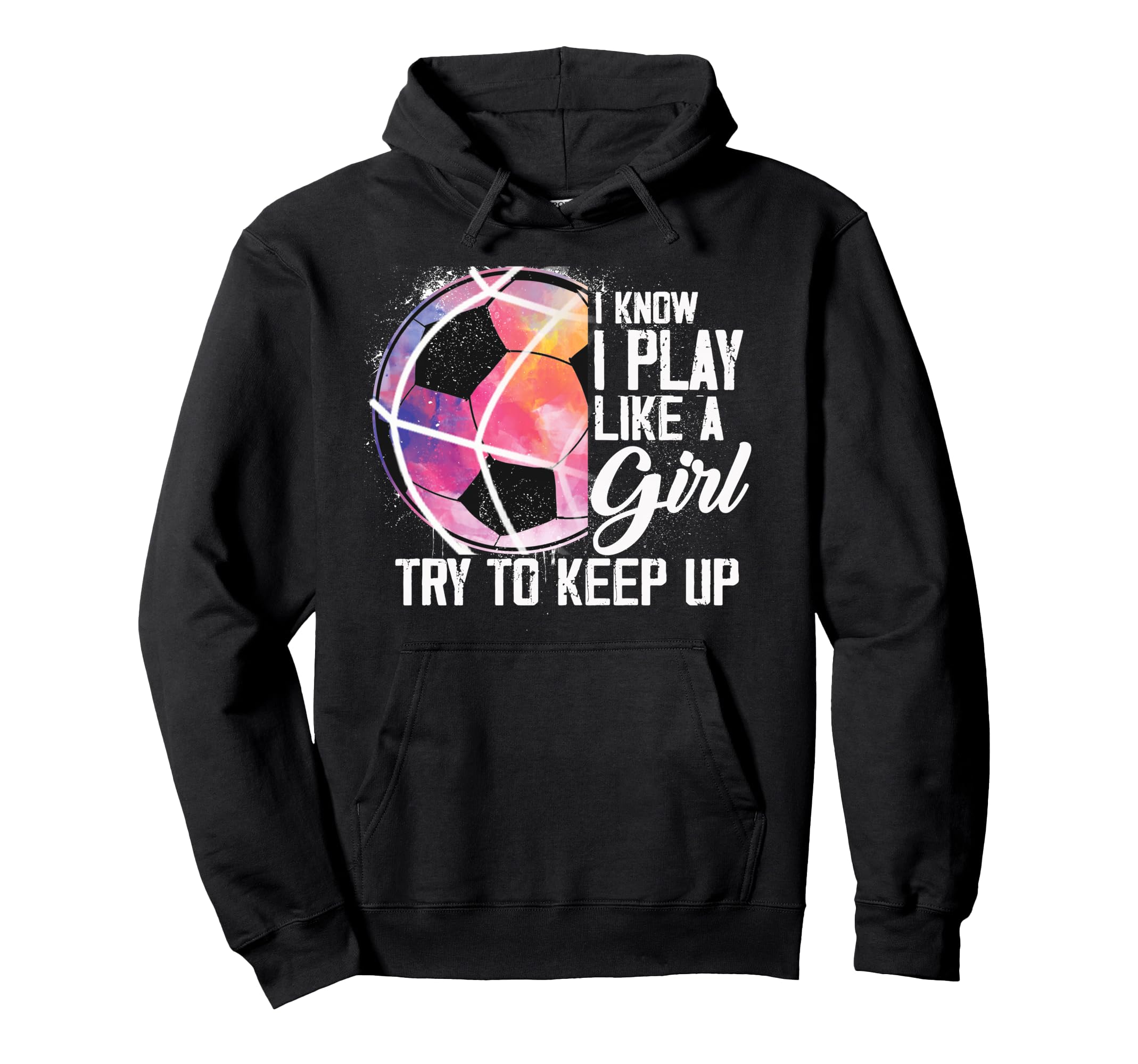 I Know I Play Like Try To Keep Up Funny Hoodie - Fun Novelty Design Unisex - T-Shirt, Sweatshirt, Hoodie