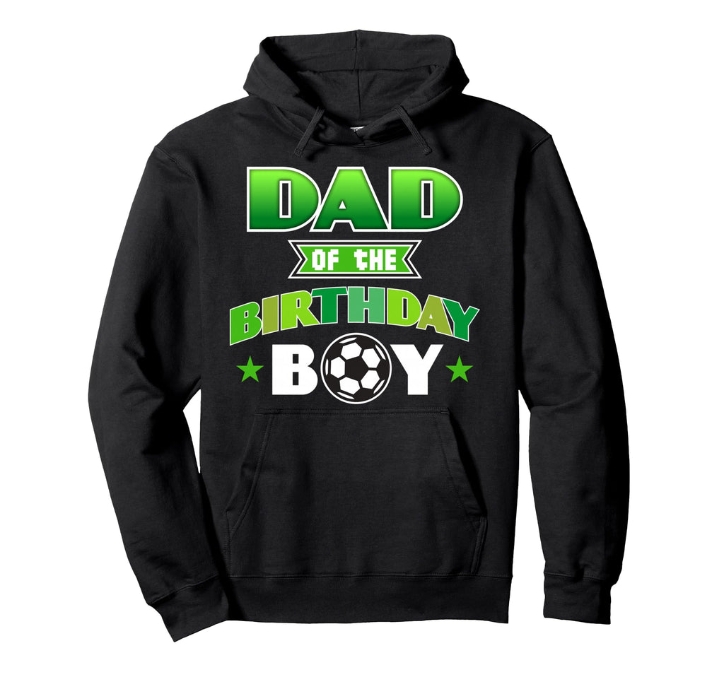 Dad Birthday Soccer Party Family Love Hoodie - Minimalist Print Unisex - T-Shirt, Sweatshirt, Hoodie