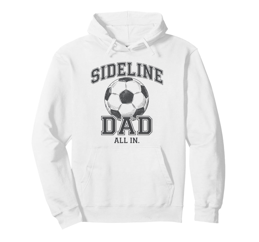 Sideline Dad Family Matching Soccer Hoodie - Custom Art Print for Adults - T-Shirt, Sweatshirt, Hoodie