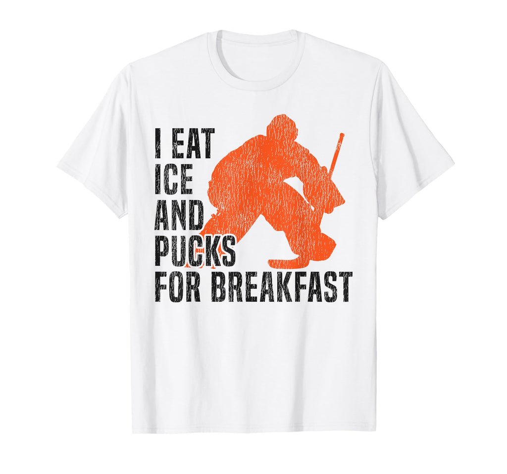 Ice Hockey Goalie Goalkeeper I Eat T-Shirt - Casual Everyday Wear Unisex - T-Shirt, Sweatshirt, Hoodie