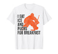 Ice Hockey Goalie Goalkeeper I Eat T-Shirt - Casual Everyday Wear Unisex - T-Shirt, Sweatshirt, Hoodie