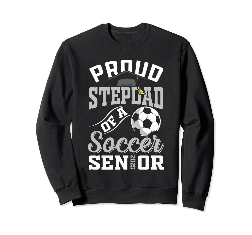 Proud Stepdad Soccer Senior Class Sweatshirt - Trendy Graphic for Adults - T-Shirt, Sweatshirt, Hoodie