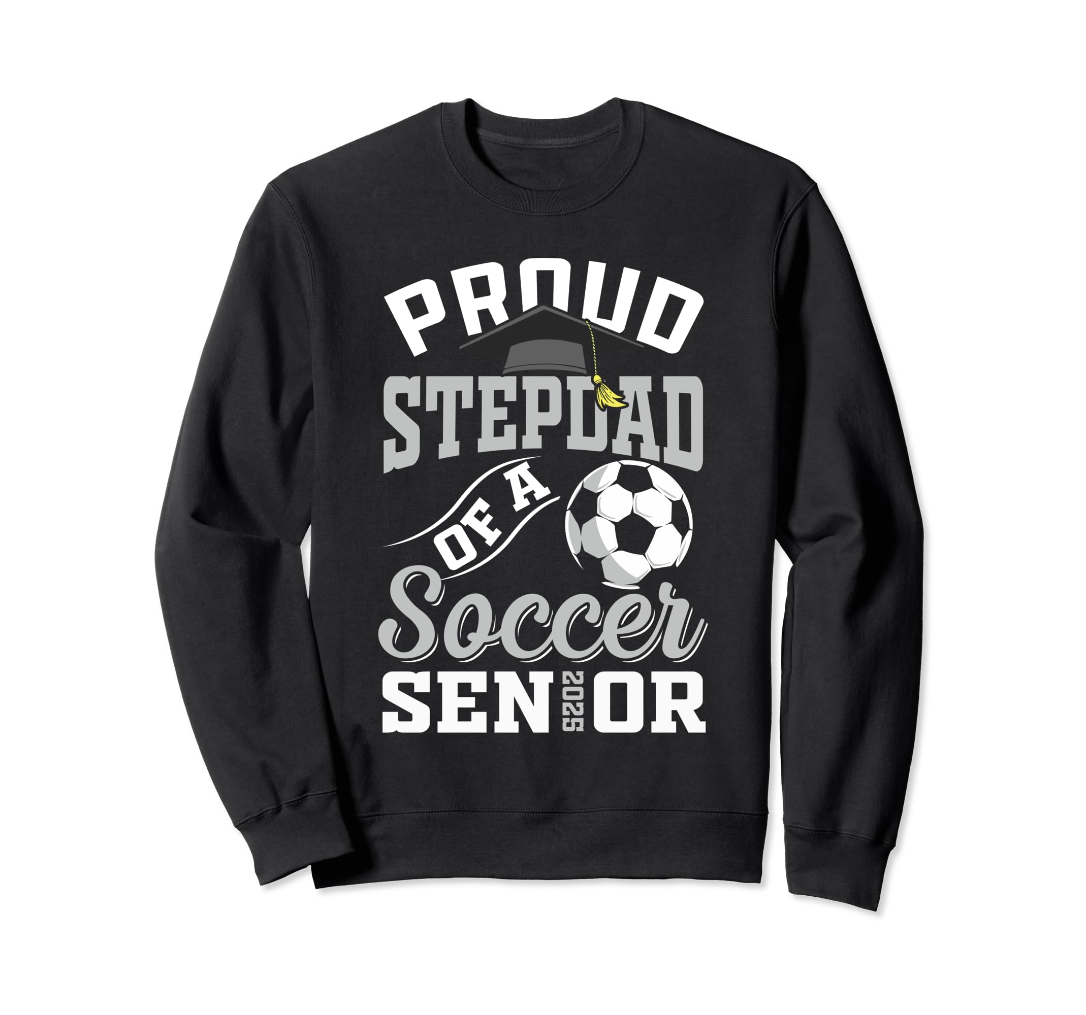 Proud Stepdad Soccer Senior Class Sweatshirt - Trendy Graphic for Adults - T-Shirt, Sweatshirt, Hoodie