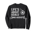 Soccer Player Life Is About Goals Sweatshirt - Minimalist Print Men Women - T-Shirt, Sweatshirt, Hoodie