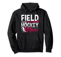 Field Hockey Mom Ice Field Player Hoodie - Fun Novelty Design Unisex - T-Shirt, Sweatshirt, Hoodie