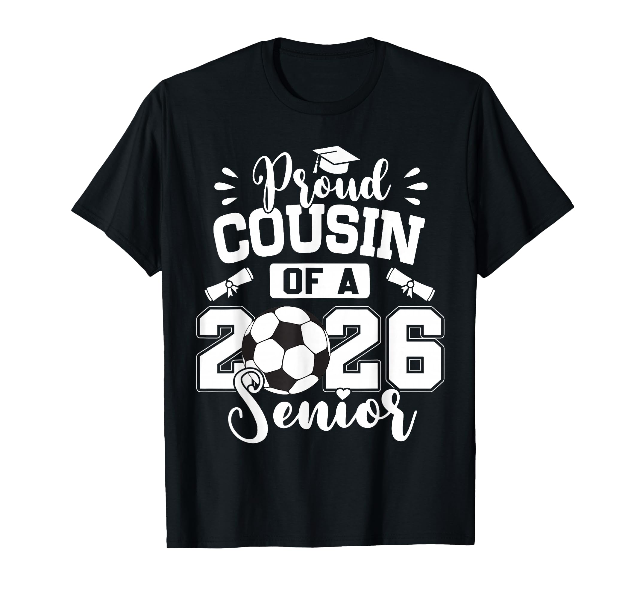 Proud Cousin 2026 Senior Soccer Ball T-Shirt - Unique Graphic for Adults - T-Shirt, Sweatshirt, Hoodie