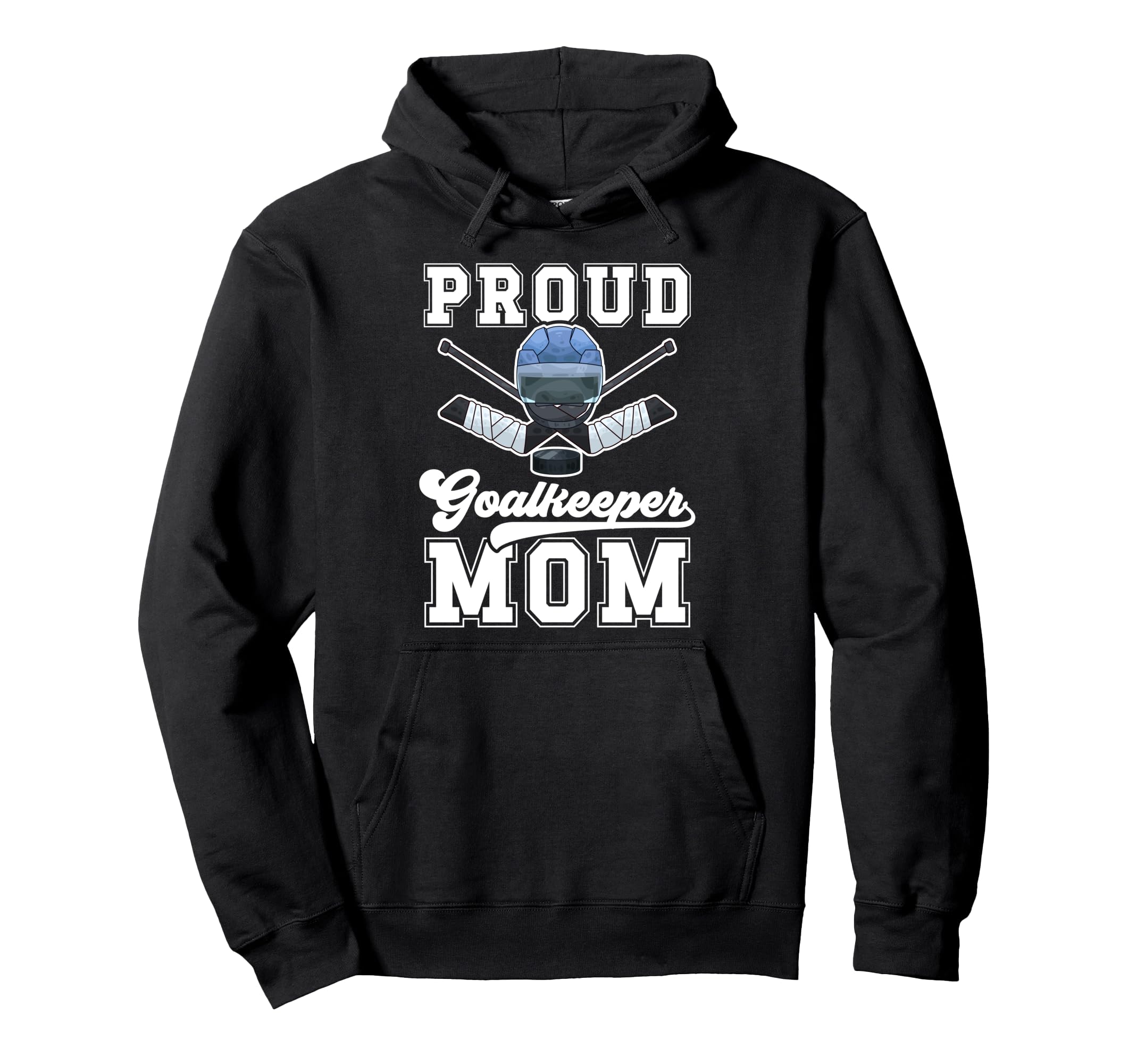Proud Hockey Goalkeeper Mom Ice Hockey Hoodie - Unique Graphic Unisex - T-Shirt, Sweatshirt, Hoodie
