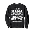 Proud Soccer Goalie Mama Soccer Sweatshirt - Custom Art Print Men Women - T-Shirt, Sweatshirt, Hoodie