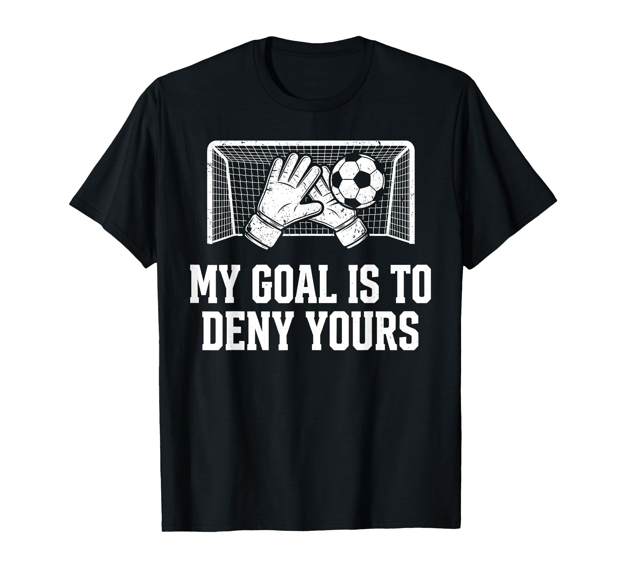 My Goal Is To Deny Yours Funny T-Shirt - Fun Novelty Design for Adults - T-Shirt, Sweatshirt, Hoodie