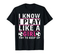 I Know I Play Like Try To Keep Up T-Shirt - Unique Graphic Men Women - T-Shirt, Sweatshirt, Hoodie