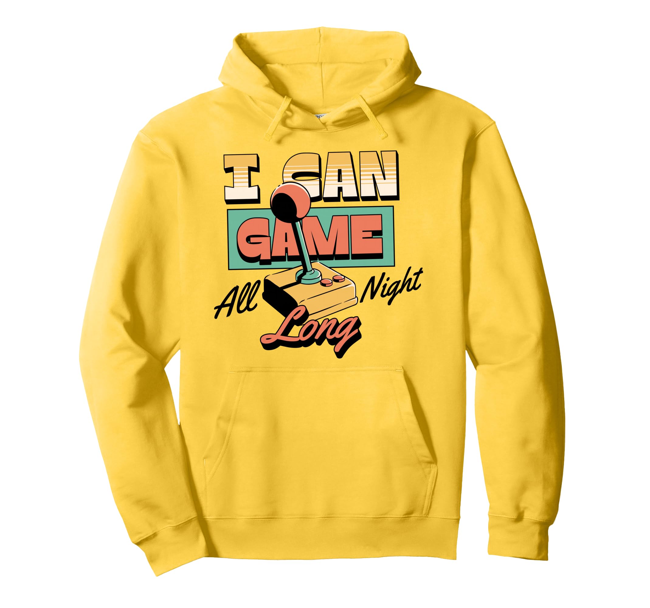Arcade Joystick I Can Game All Night Long Hoodie - Graphic Print Unisex - T-Shirt, Sweatshirt, Hoodie