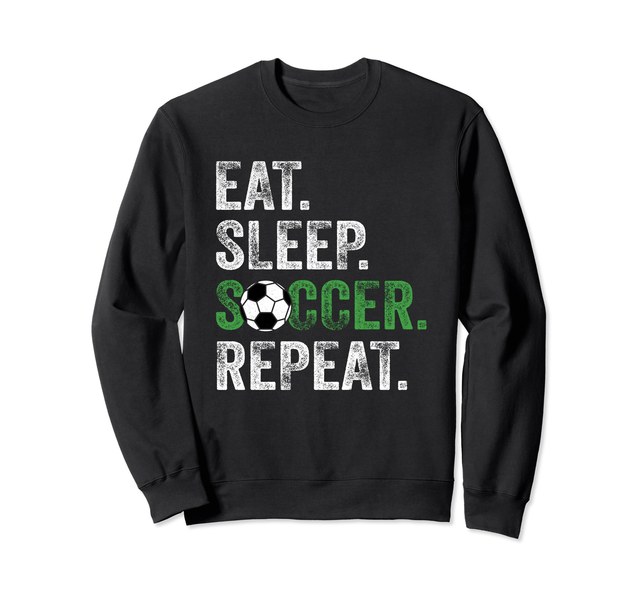 Eat Sleep Soccer Repeat Sport Sweatshirt - Trendy Graphic Men Women - T-Shirt, Sweatshirt, Hoodie