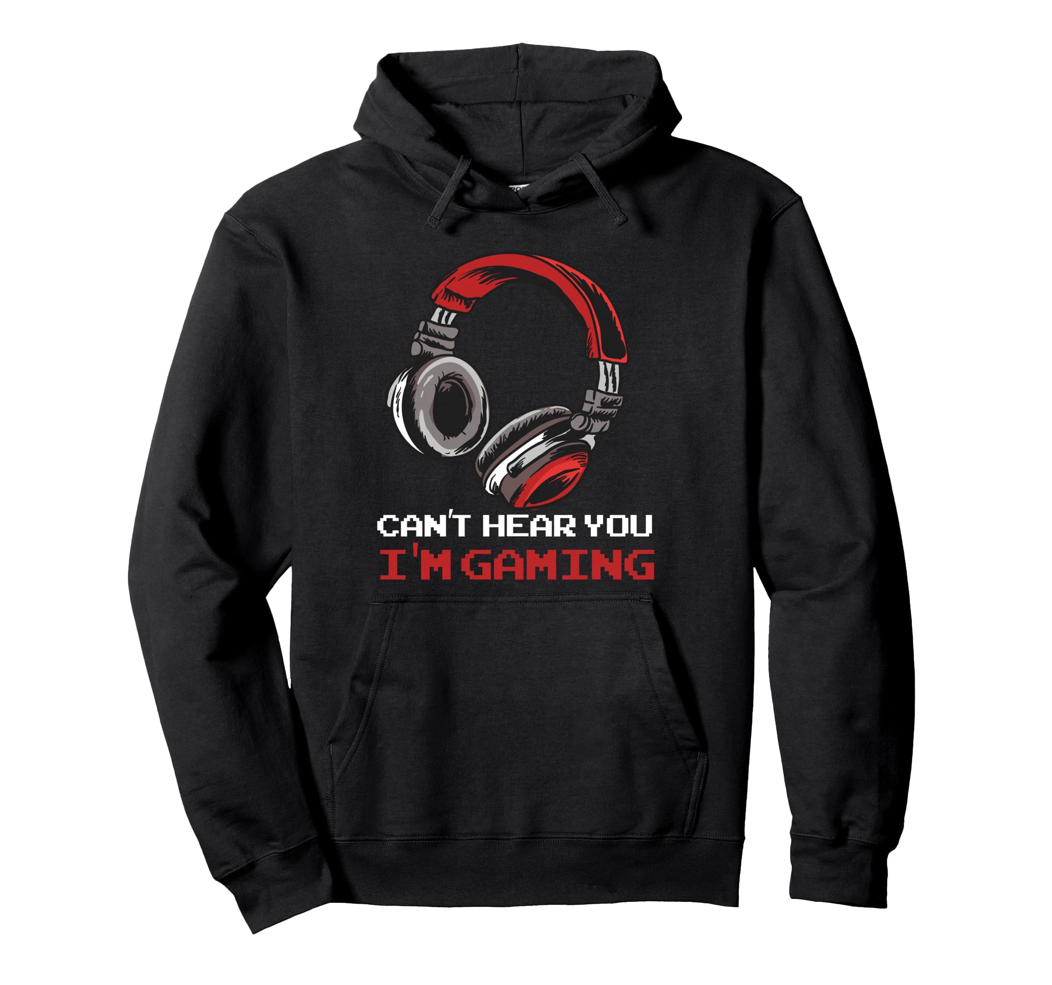 Cant Hear You Im Gaming Gamer Hoodie - Fun Novelty Design for Adults - T-Shirt, Sweatshirt, Hoodie