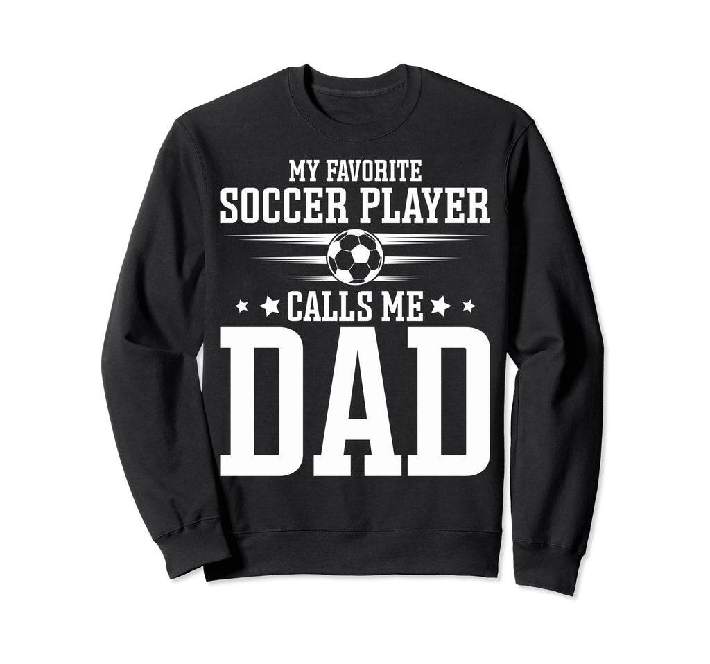 Soccer Player Dad My Favorite Sweatshirt - Trendy Graphic for Adults - T-Shirt, Sweatshirt, Hoodie