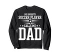 Soccer Player Dad My Favorite Sweatshirt - Trendy Graphic for Adults - T-Shirt, Sweatshirt, Hoodie