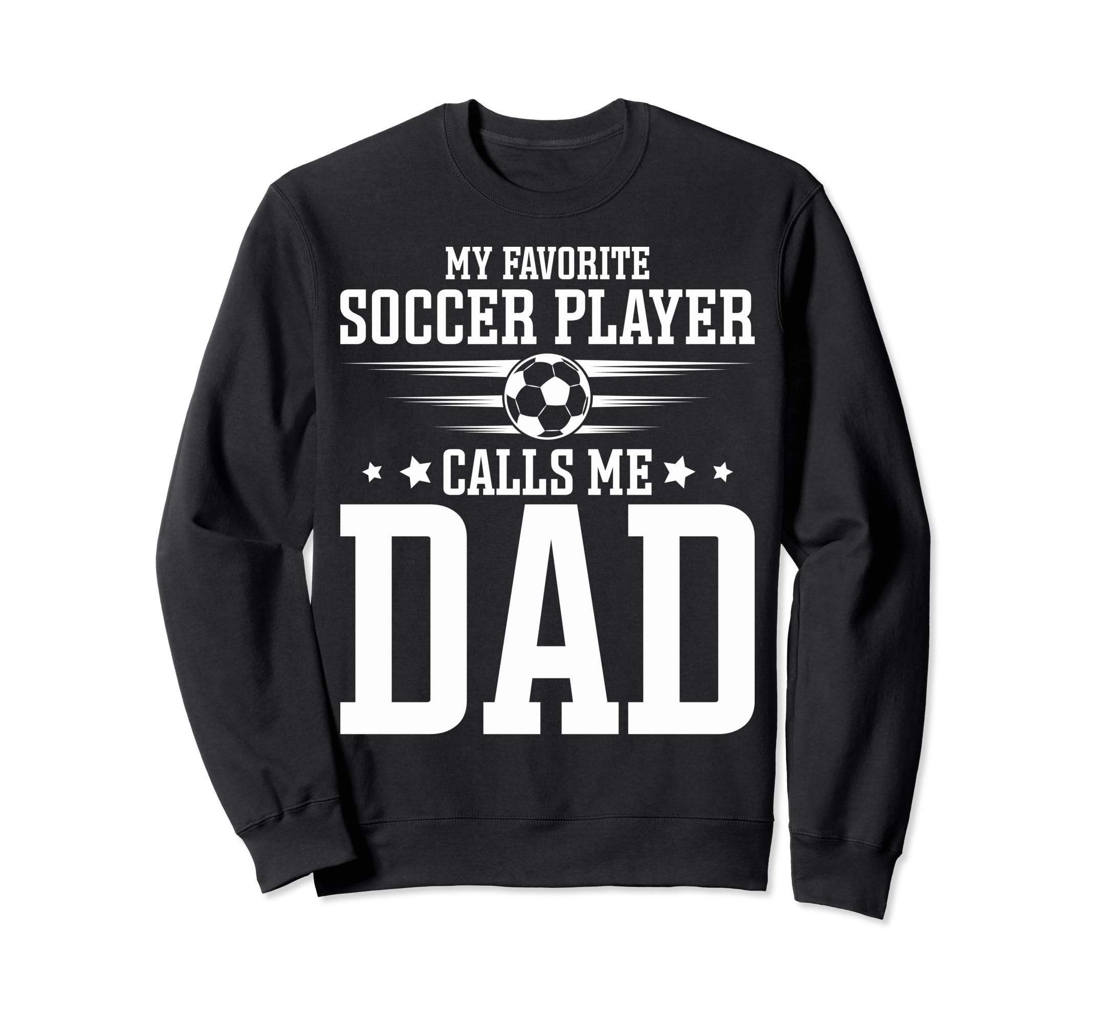 Soccer Player Dad My Favorite Sweatshirt - Trendy Graphic for Adults - T-Shirt, Sweatshirt, Hoodie