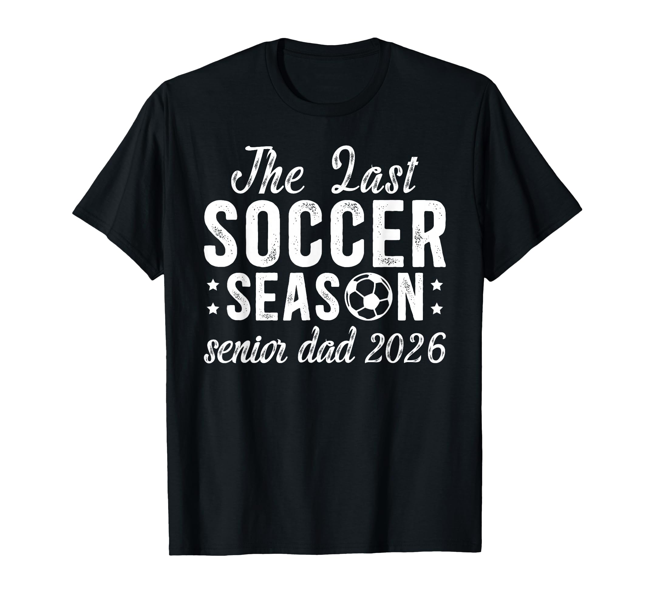Last Soccer Season Soccer Senior Dad T-Shirt - Custom Art Print for Adults - T-Shirt, Sweatshirt, Hoodie