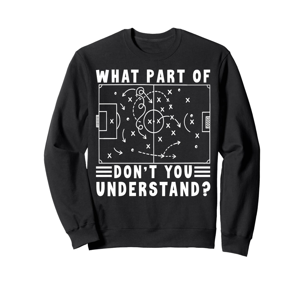 Soccer Strategy Board Meme What Sweatshirt - Fun Novelty Design Men Women - T-Shirt, Sweatshirt, Hoodie