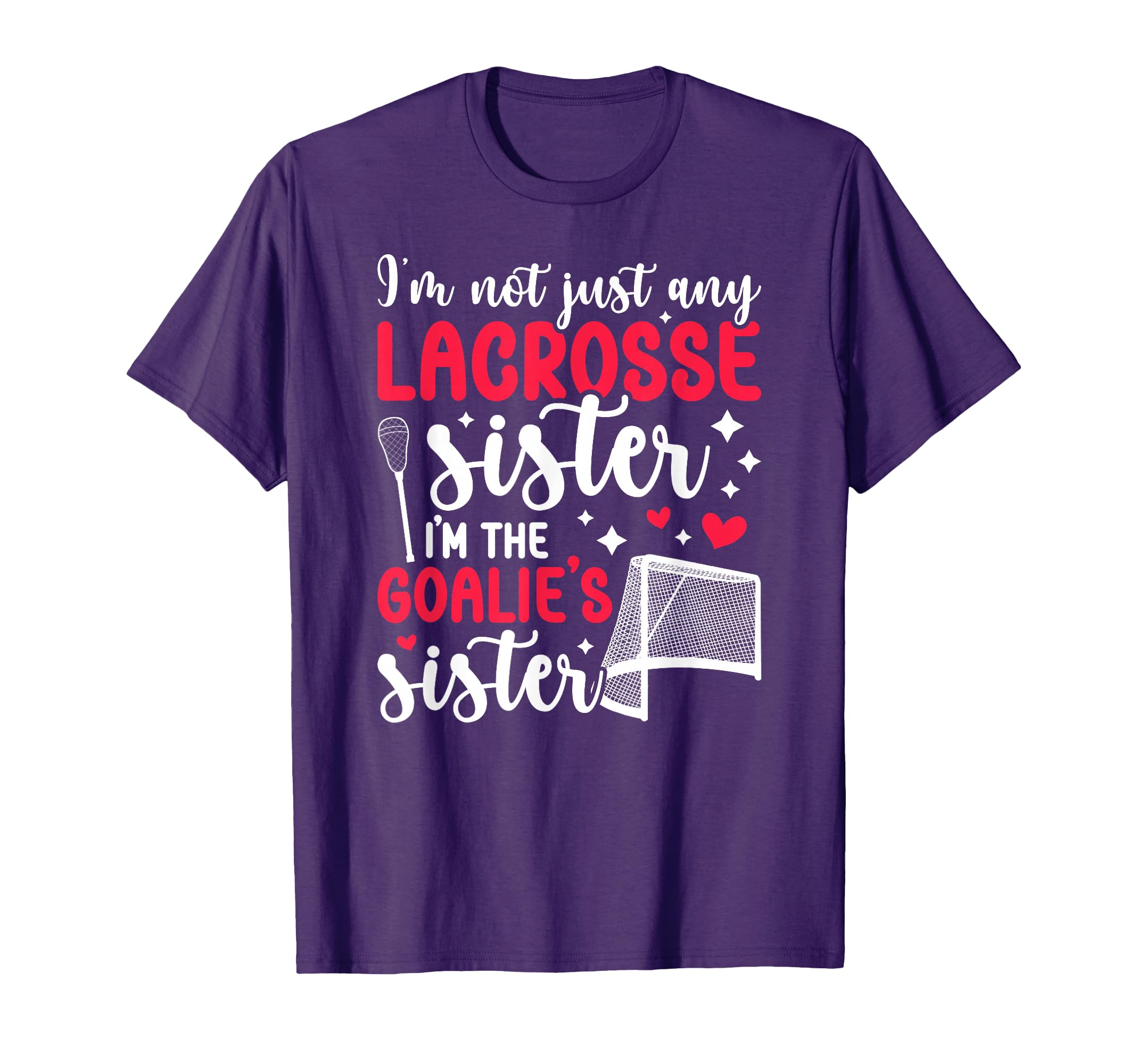Im Lacrosse Goalie Sister Lacrosse T-Shirt - Novelty Apparel Unisex - T-Shirt, Sweatshirt, Hoodie