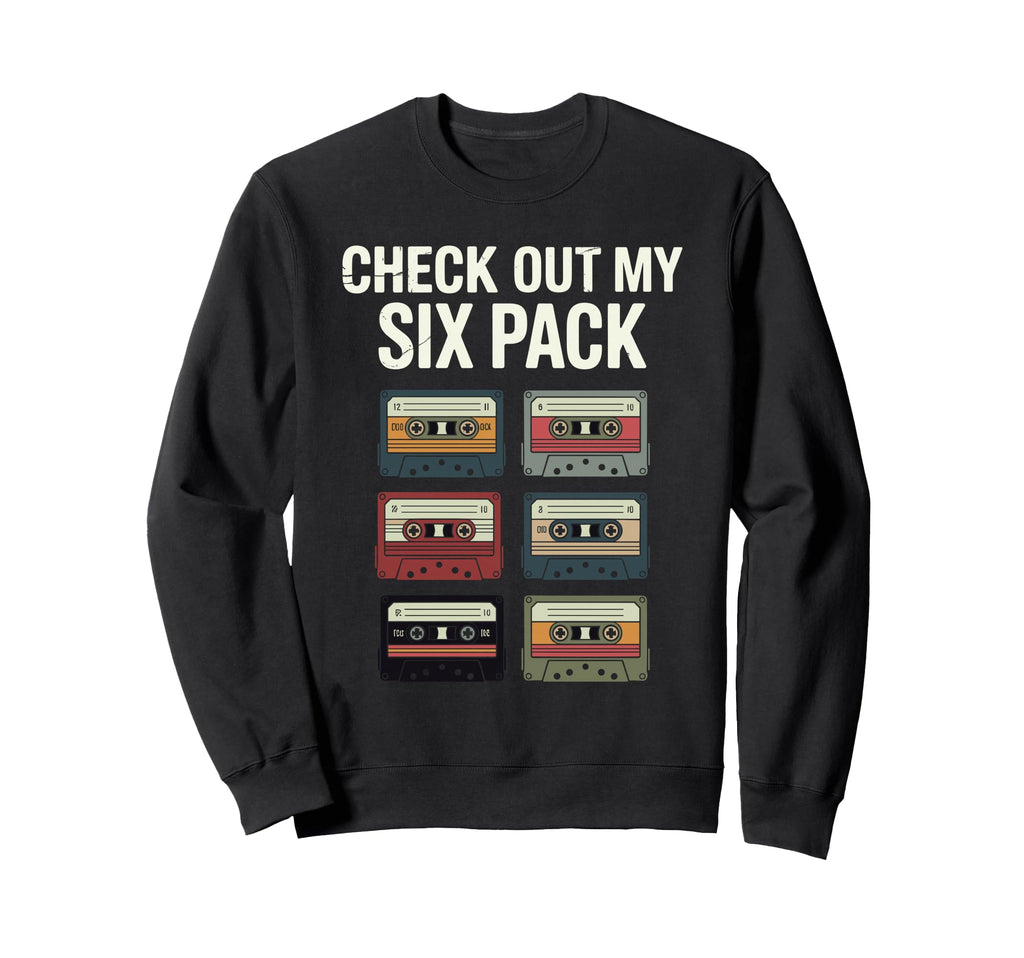 Check Out My Six Pack Cassette Sweatshirt - Casual Everyday Wear Unisex - T-Shirt, Sweatshirt, Hoodie