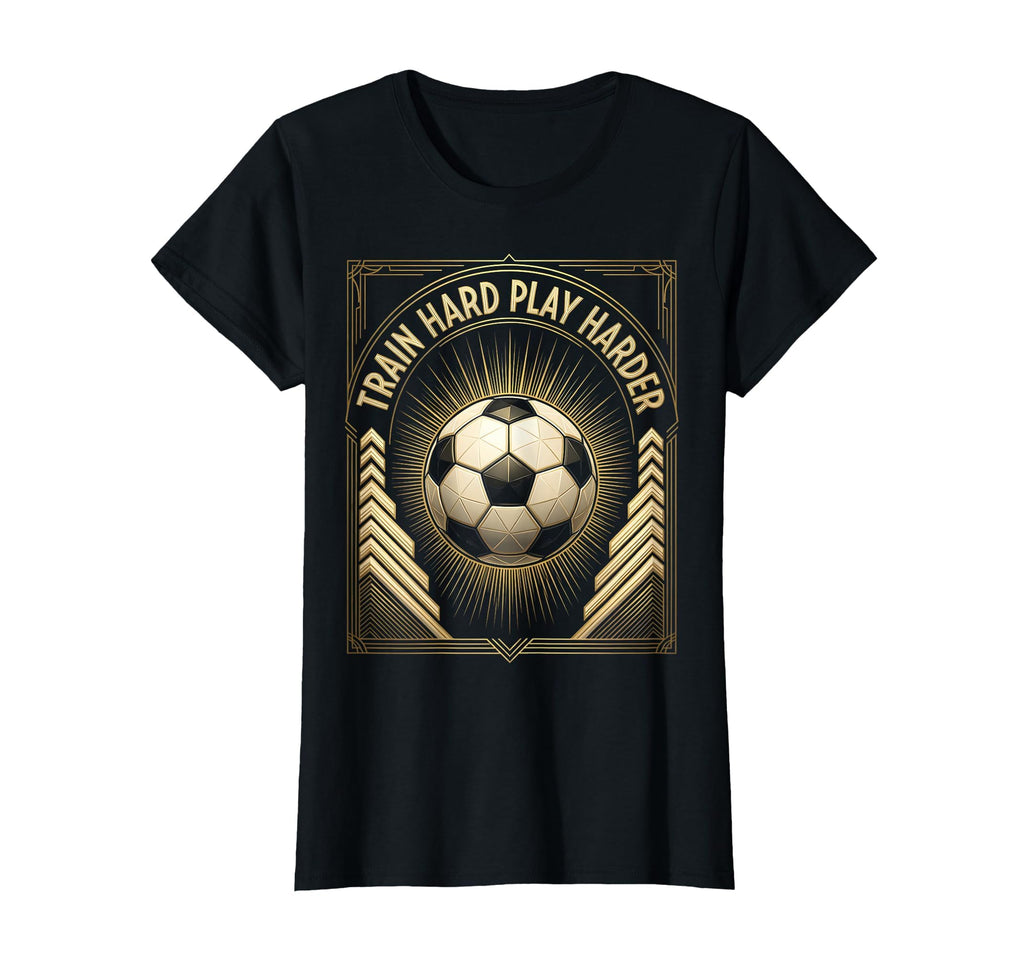 Train Hard Play Harder Soccer T-Shirt - Minimalist Print Unisex - T-Shirt, Sweatshirt, Hoodie