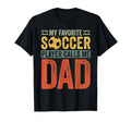 My Favorite Soccer Player Calls Me Dad T-Shirt - Streetwear Style Unisex - T-Shirt, Sweatshirt, Hoodie