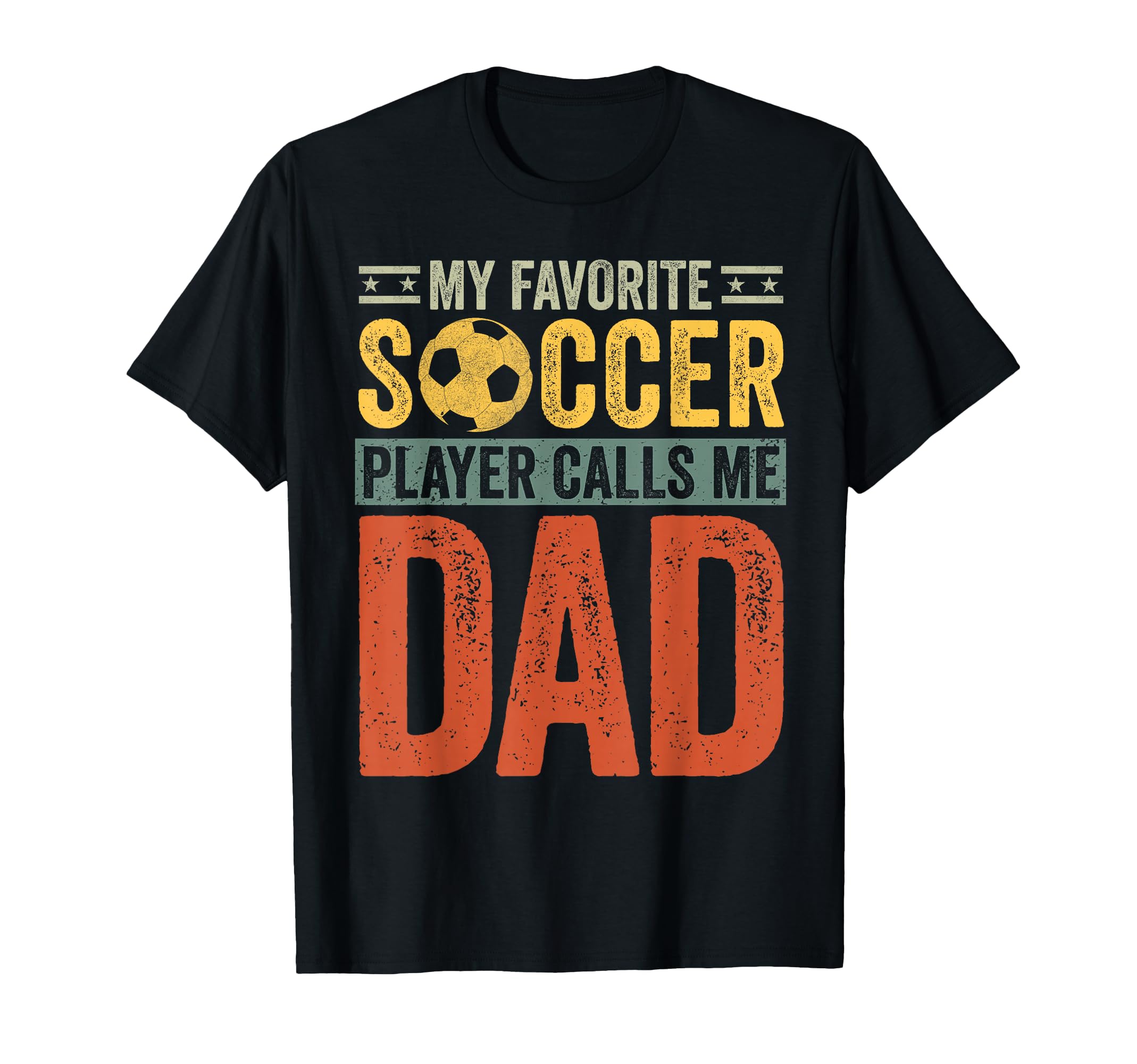 My Favorite Soccer Player Calls Me Dad T-Shirt - Streetwear Style Unisex - T-Shirt, Sweatshirt, Hoodie
