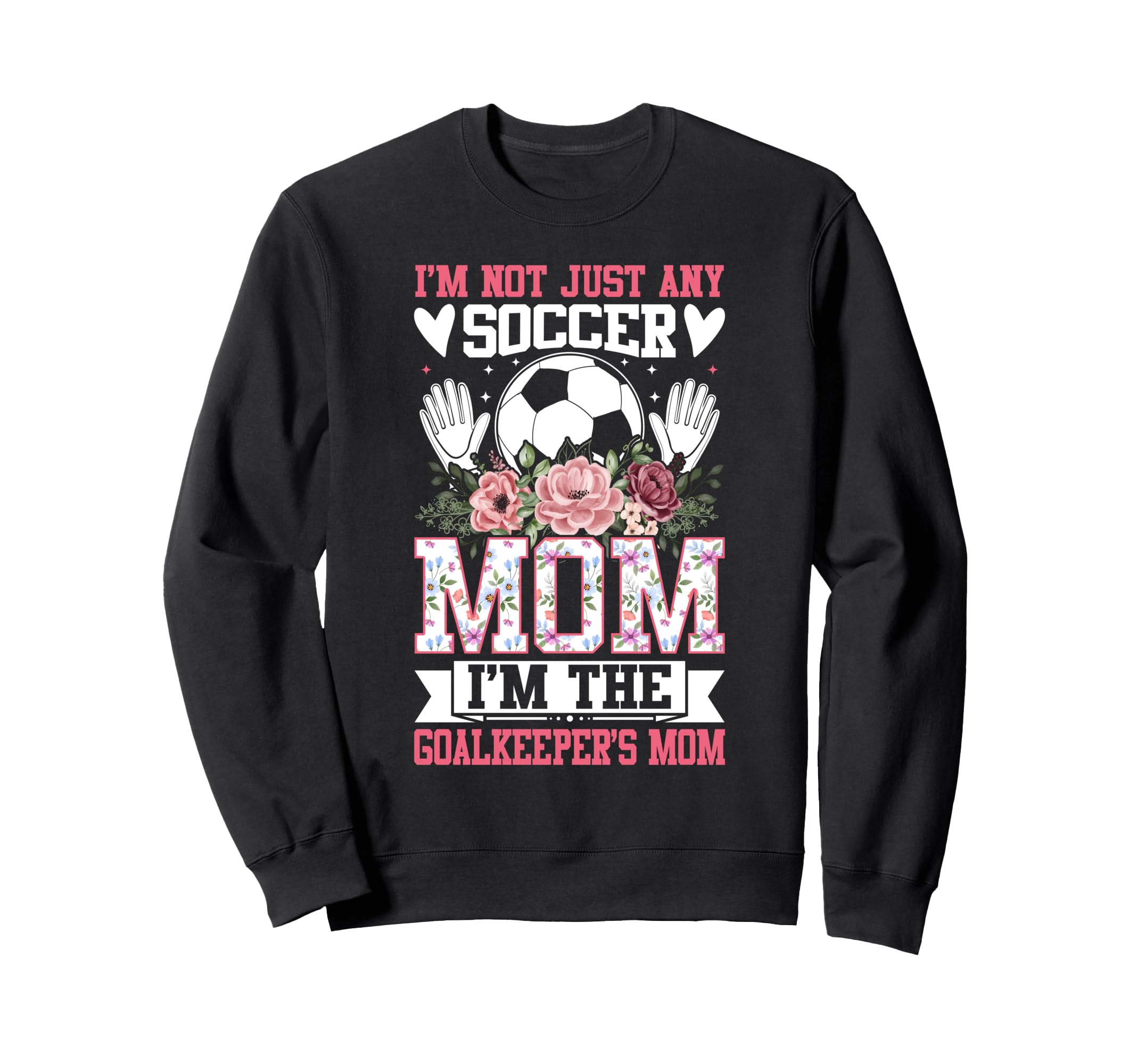 Funny Im Not Just Any Soccer Mom Im Sweatshirt - Minimalist Print Unisex - T-Shirt, Sweatshirt, Hoodie