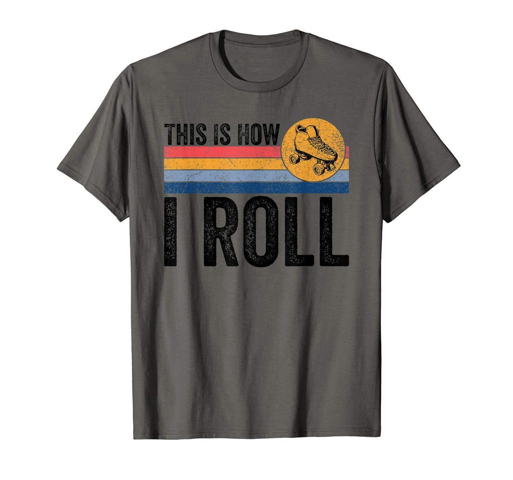 This Is How I Roll Roller Skates T-Shirt - Novelty Apparel Men Women - T-Shirt, Sweatshirt, Hoodie