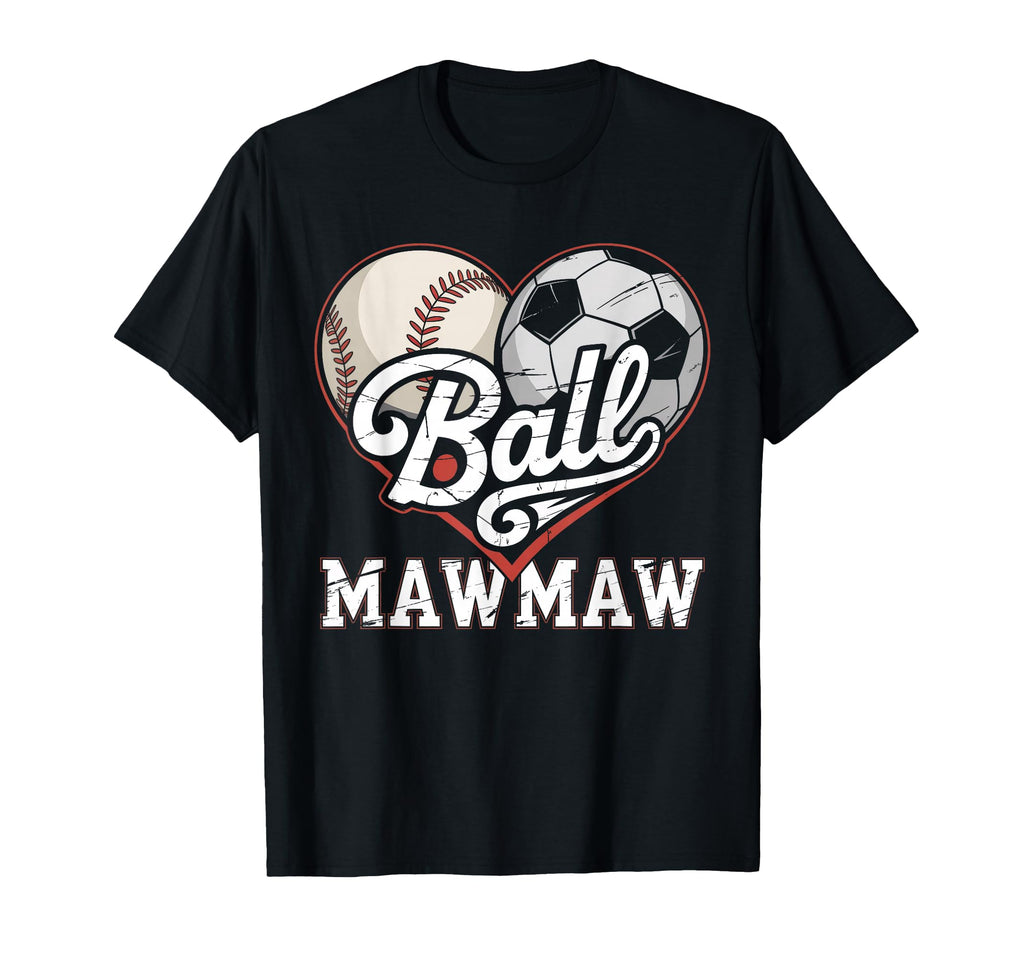 Ball Mawmaw Baseball Soccer Heart Mom T-Shirt - Novelty Apparel Men Women - T-Shirt, Sweatshirt, Hoodie