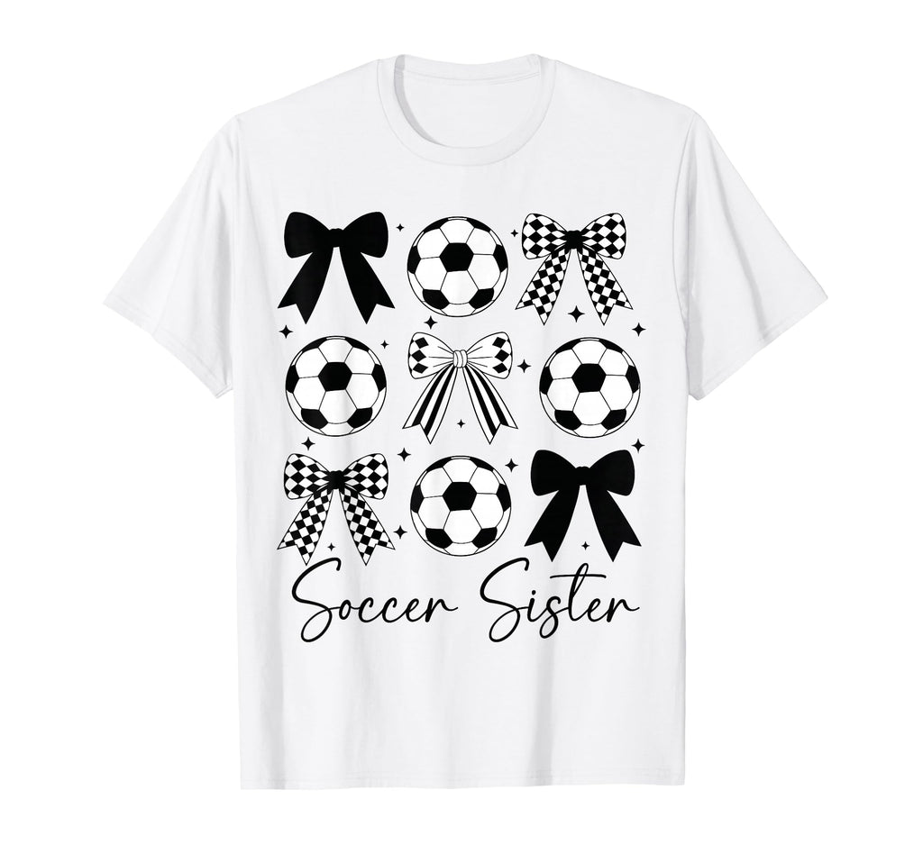 Soccer Sister Funny Coquette Bow T-Shirt - Casual Everyday Wear Unisex - T-Shirt, Sweatshirt, Hoodie