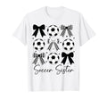 Soccer Sister Funny Coquette Bow T-Shirt - Casual Everyday Wear Unisex - T-Shirt, Sweatshirt, Hoodie