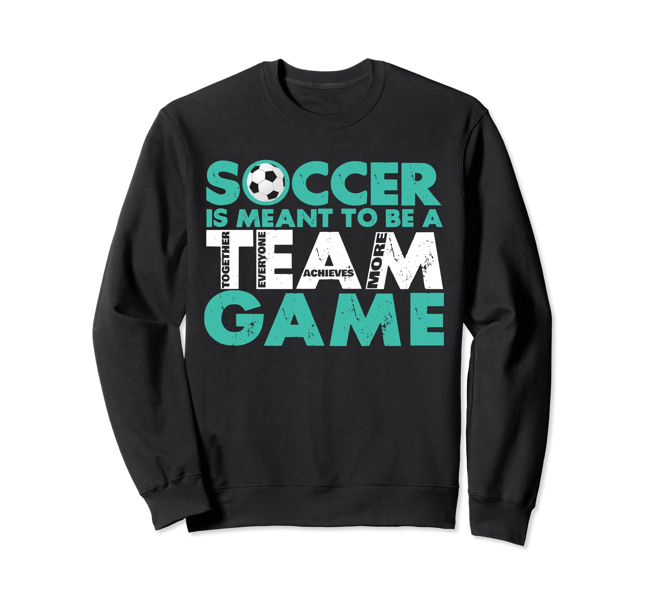 Motivational Soccer Coach Ball Sweatshirt - Custom Art Print Men Women - T-Shirt, Sweatshirt, Hoodie