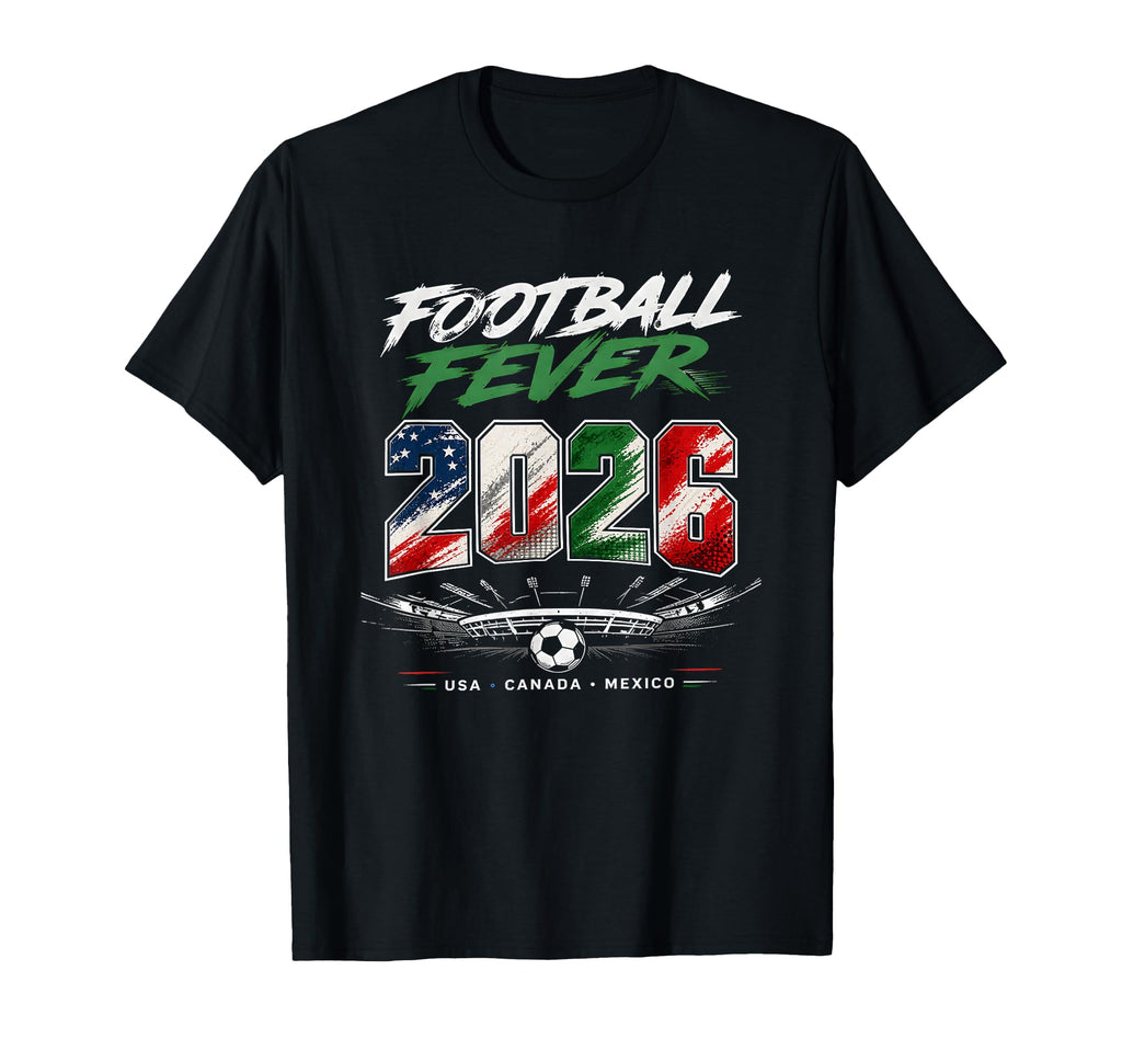 Football Fever 2026 Usa Canada Mexico T-Shirt - Graphic Print Unisex - T-Shirt, Sweatshirt, Hoodie