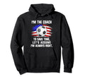 Soccer Coach Usa Flag Im Coach Im Always Hoodie - Unique Graphic Unisex - T-Shirt, Sweatshirt, Hoodie