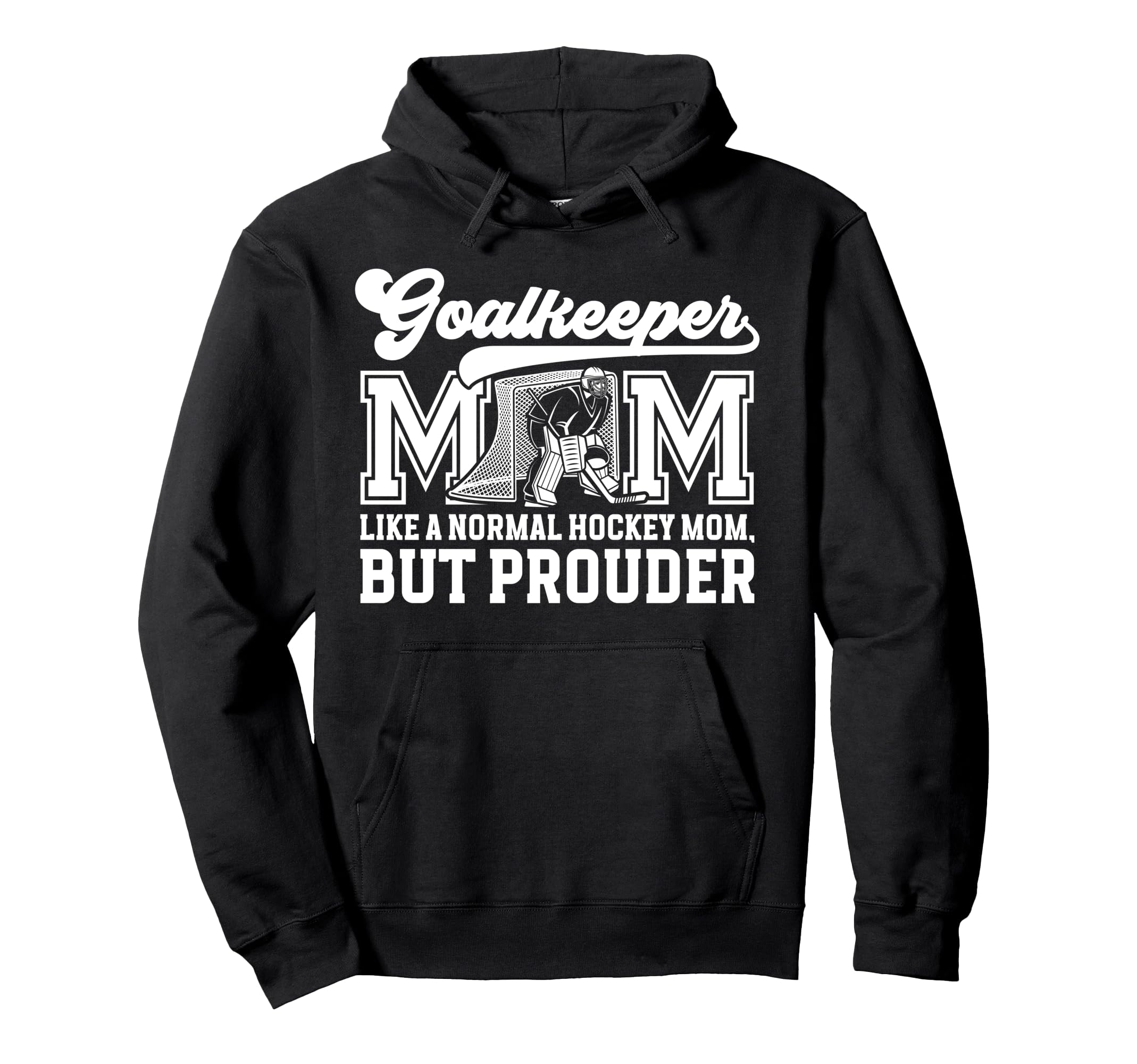 Hockey Goalkeeper Mom Ice Hockey Keeper Hoodie - Trendy Graphic for Adults - T-Shirt, Sweatshirt, Hoodie