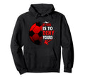 My Goal Is To Deny Yours Soccer Futbol Hoodie - Novelty Apparel Men Women - T-Shirt, Sweatshirt, Hoodie