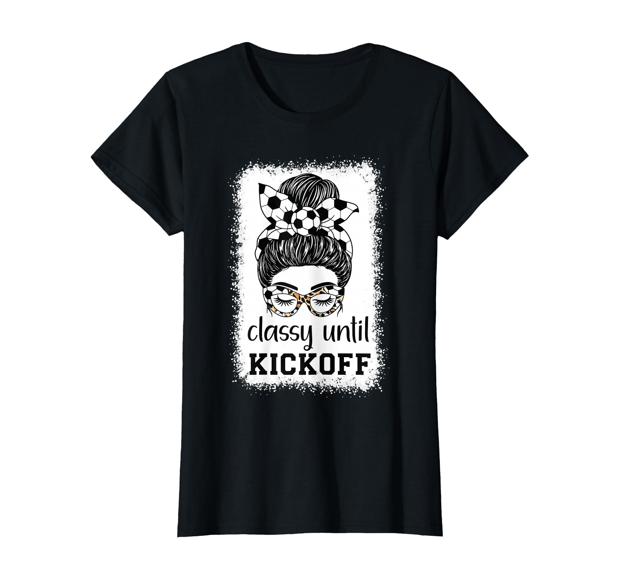 Classy Until Kickoff Soccer Lover T-Shirt - Aesthetic Graphic Unisex - T-Shirt, Sweatshirt, Hoodie