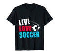 Live Love Soccer Sports Soccer Players T-Shirt - Aesthetic Graphic Unisex - T-Shirt, Sweatshirt, Hoodie